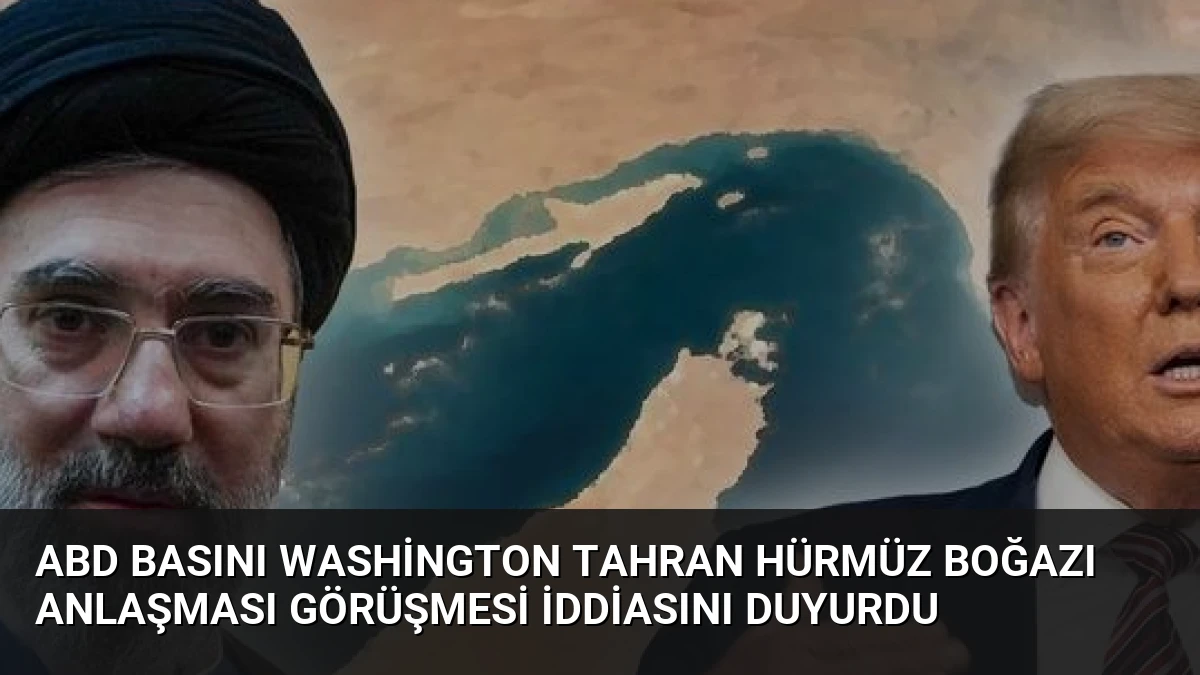 ABD Basını Washington Tahran Hürmüz Boğazı Anlaşması Görüşmesi İddiasını Duyurdu