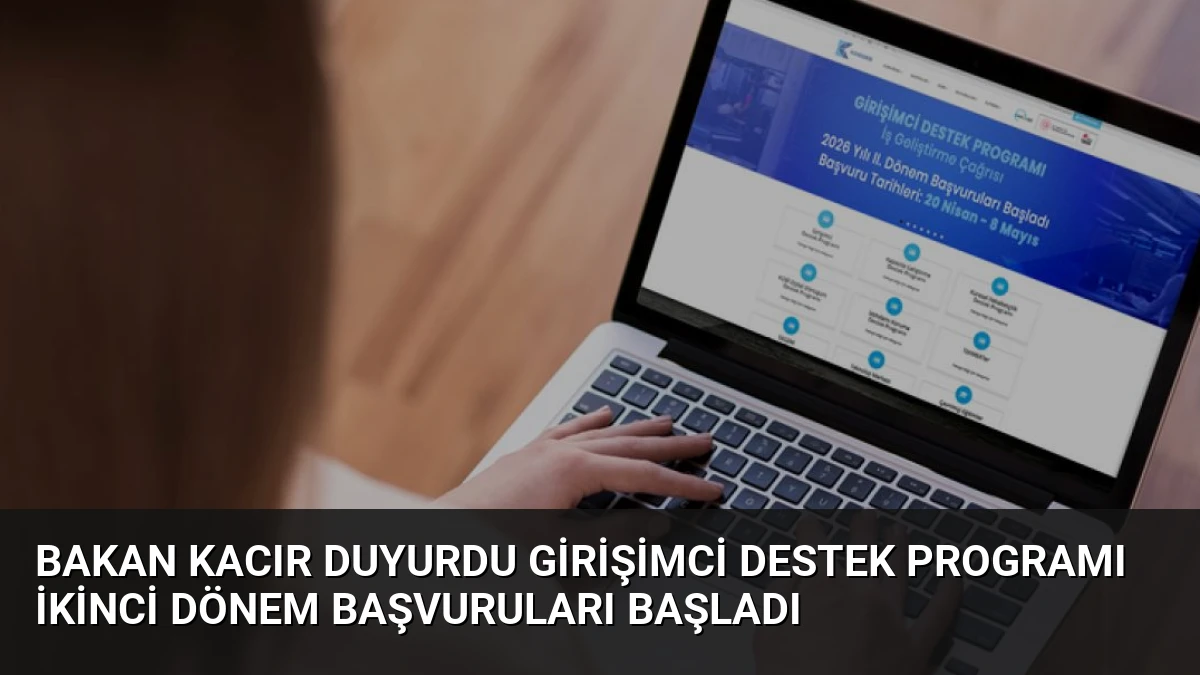 Bakan Kacır Duyurdu Girişimci Destek Programı İkinci Dönem Başvuruları Başladı