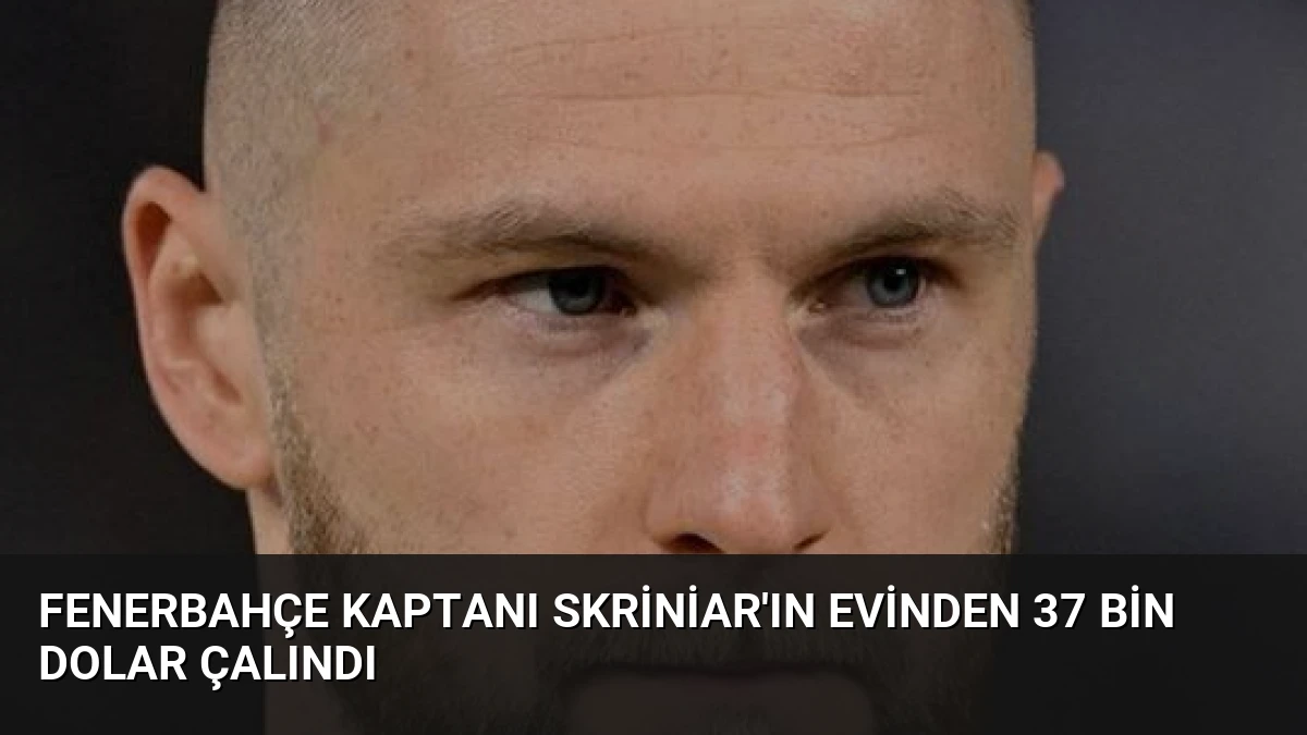 Fenerbahçe Kaptanı Skriniar’ın Evinden 37 Bin Dolar Çalındı