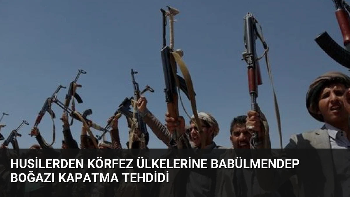Husilerden Körfez Ülkelerine Babülmendep Boğazı Kapatma Tehdidi