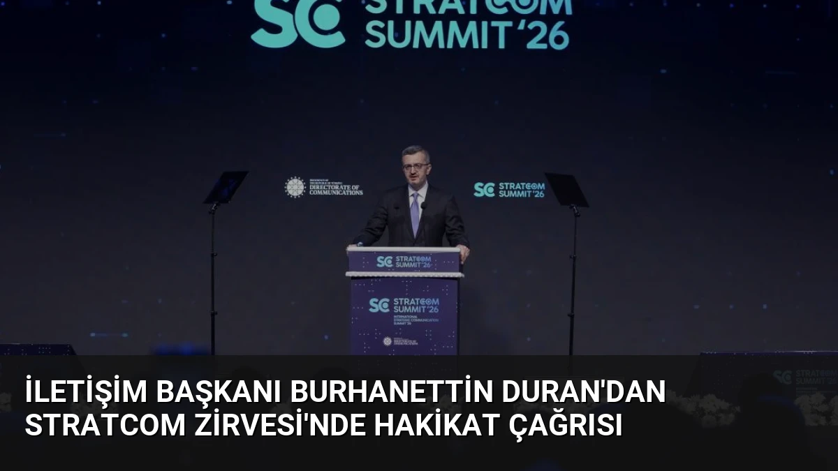 İletişim Başkanı Burhanettin Duran’dan STRATCOM Zirvesi’nde Hakikat Çağrısı