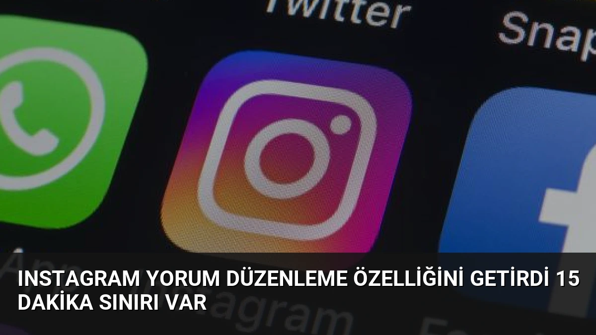 Instagram Yorum Düzenleme Özelliğini Getirdi 15 Dakika Sınırı Var