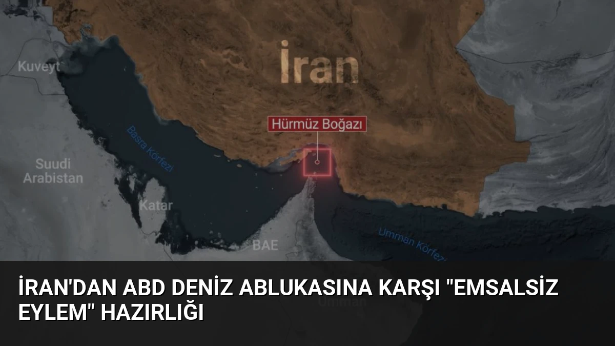 İran’dan ABD Deniz Ablukasına Karşı “Emsalsiz Eylem” Hazırlığı