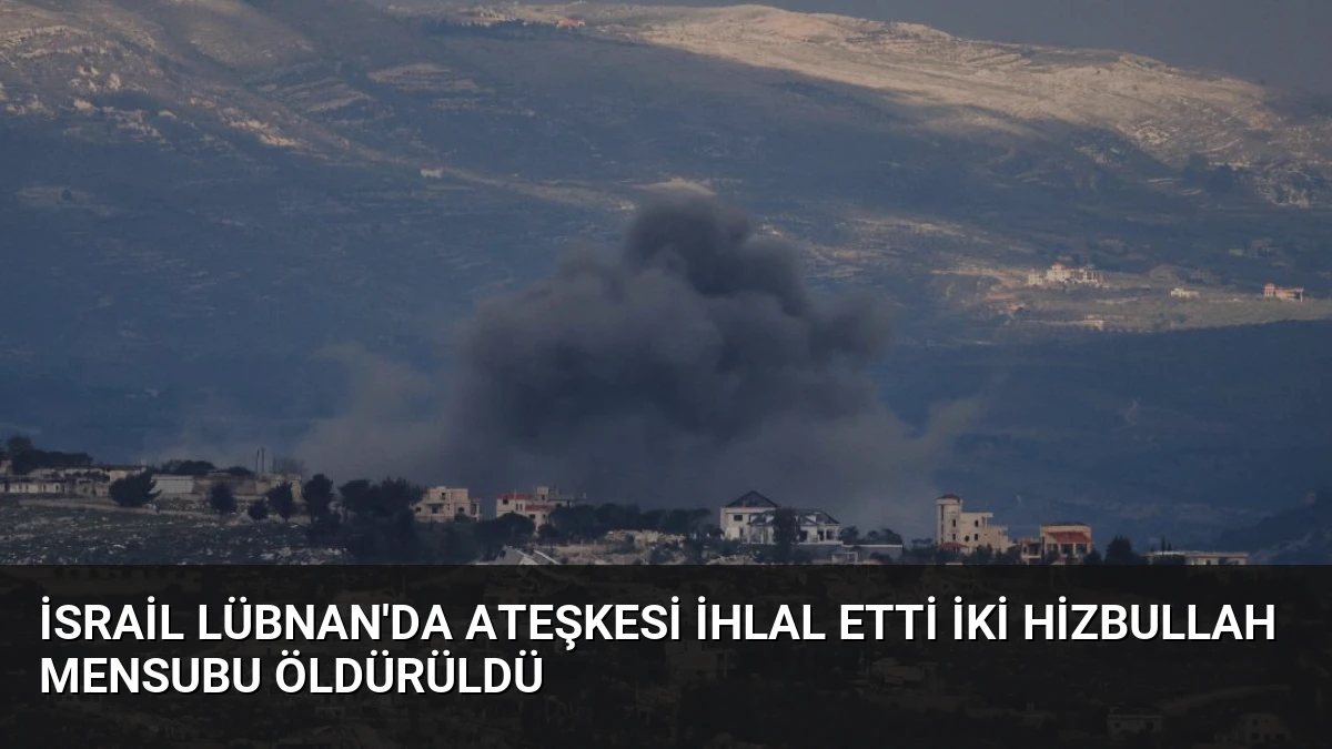 İsrail Lübnan’da Ateşkesi İhlal Etti İki Hizbullah Mensubu Öldürüldü