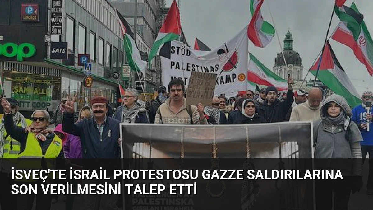 İsveç’te İsrail Protestosu Gazze Saldırılarına Son Verilmesini Talep Etti
