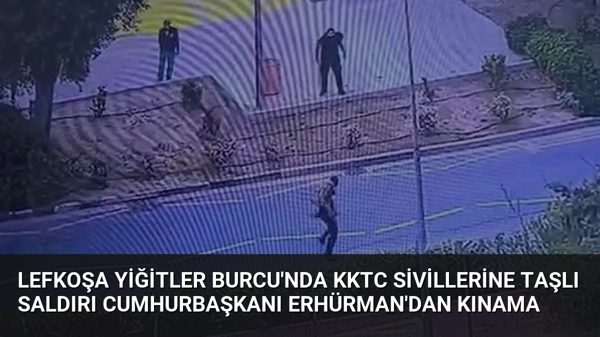Lefkoşa Yiğitler Burcu’nda KKTC Sivillerine Taşlı Saldırı Cumhurbaşkanı Erhürman’dan Kınama
