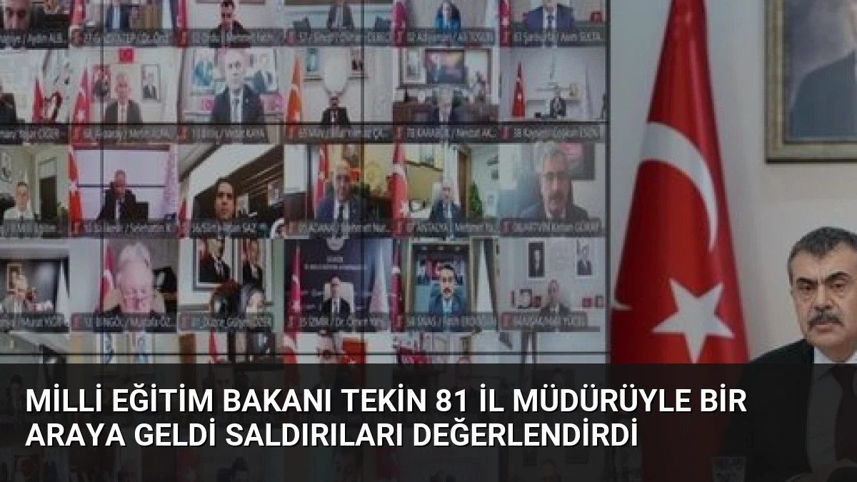Milli Eğitim Bakanı Tekin 81 İl Müdürüyle Bir Araya Geldi Saldırıları Değerlendirdi