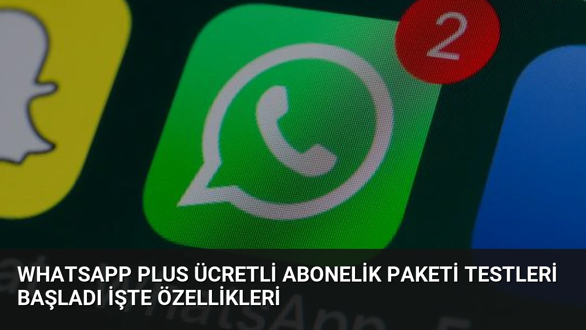 WhatsApp Plus Ücretli Abonelik Paketi Testleri Başladı İşte Özellikleri