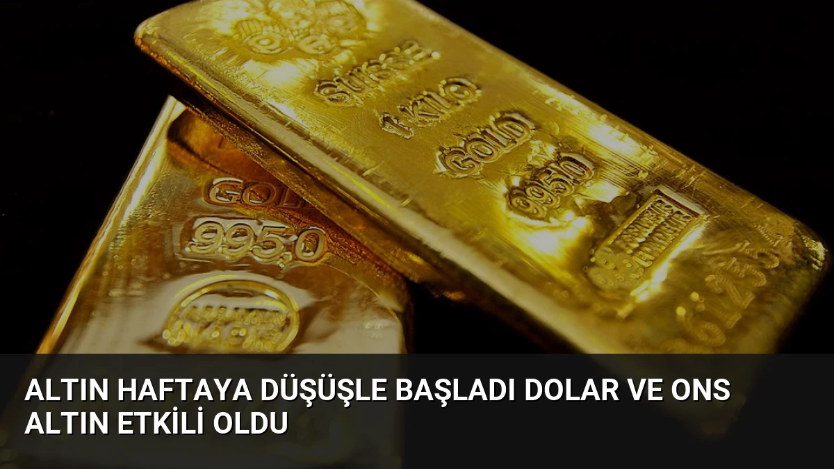 Altın Haftaya Düşüşle Başladı Dolar Ve Ons Altın Etkili Oldu