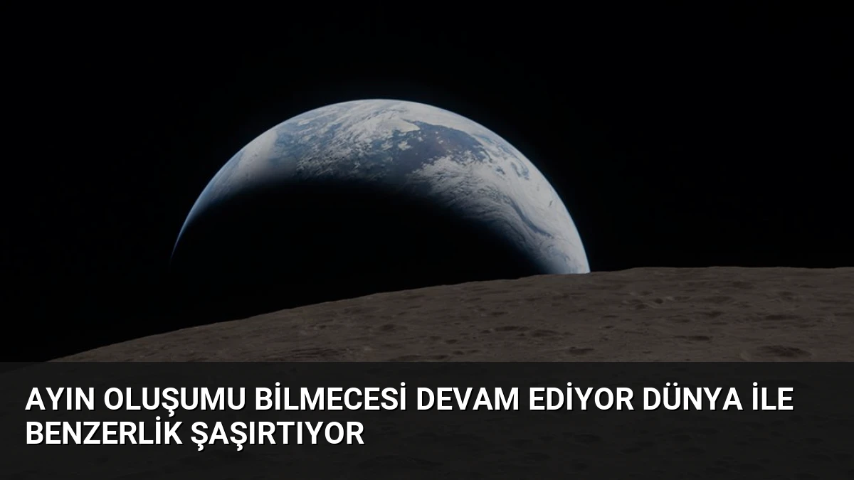 Ayın Oluşumu Bilmecesi Devam Ediyor Dünya ile Benzerlik Şaşırtıyor