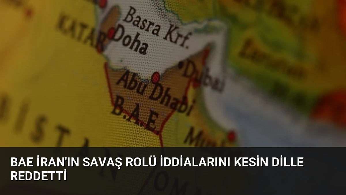 BAE İran’ın Savaş Rolü İddialarını Kesin Dille Reddetti