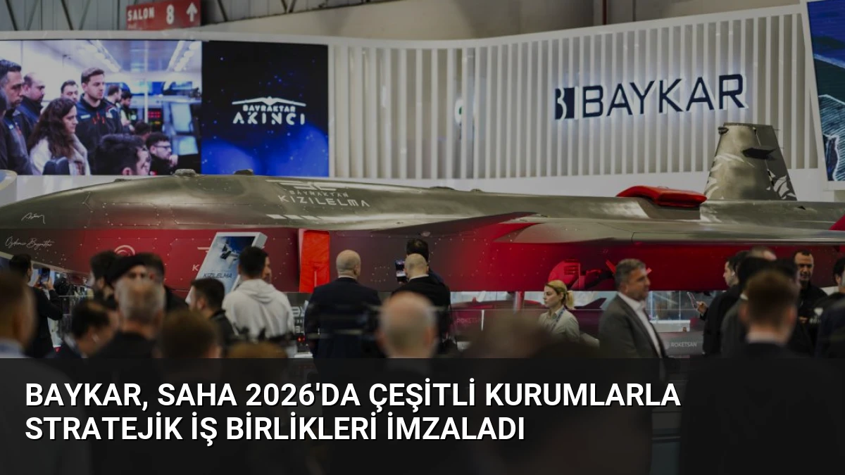 Baykar, SAHA 2026’da Çeşitli Kurumlarla Stratejik İş Birlikleri İmzaladı