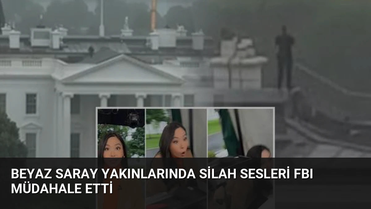 Beyaz Saray Yakınlarında Silah Sesleri FBI Müdahale Etti