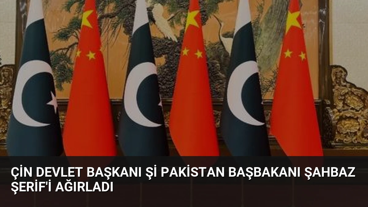 Çin Devlet Başkanı Şi Pakistan Başbakanı Şahbaz Şerif’i Ağırladı