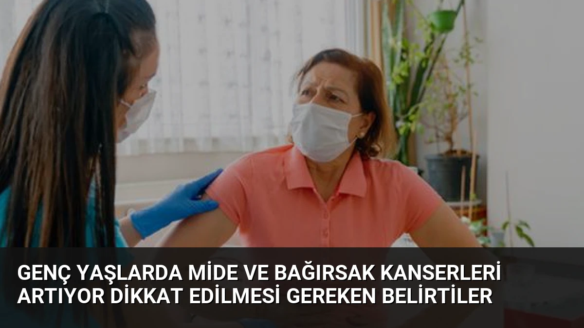 Genç Yaşlarda Mide ve Bağırsak Kanserleri Artıyor Dikkat Edilmesi Gereken Belirtiler