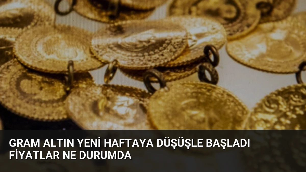 Gram Altın Yeni Haftaya Düşüşle Başladı Fiyatlar Ne Durumda