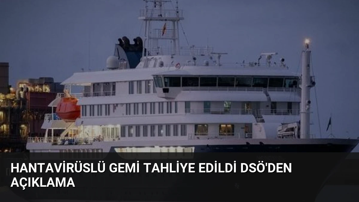 Hantavirüslü Gemi Tahliye Edildi DSÖ’den Açıklama