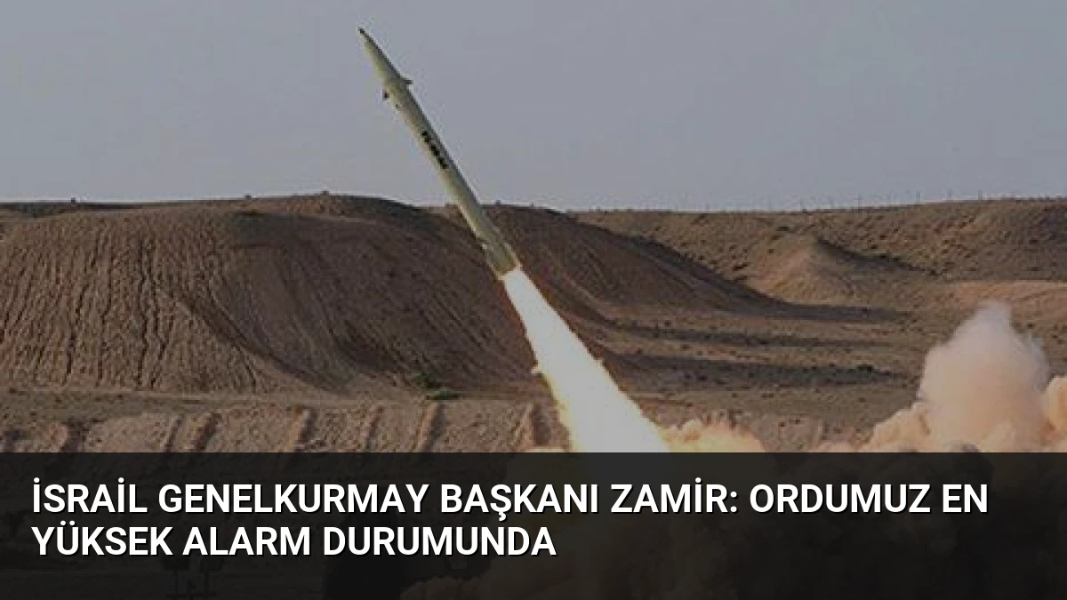 İsrail Genelkurmay Başkanı Zamir: Ordumuz En Yüksek Alarm Durumunda