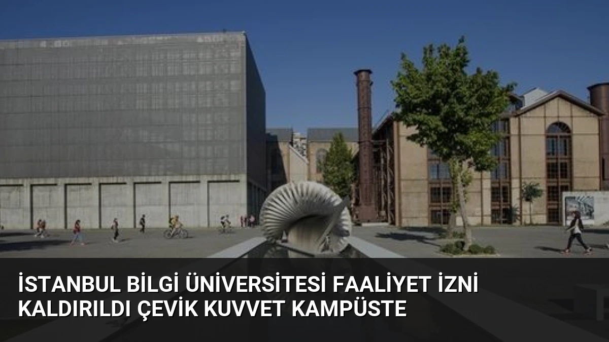 İstanbul Bilgi Üniversitesi Faaliyet İzni Kaldırıldı Çevik Kuvvet Kampüste