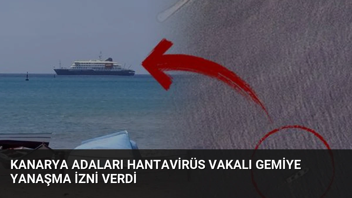 Kanarya Adaları Hantavirüs Vakalı Gemiye Yanaşma İzni Verdi