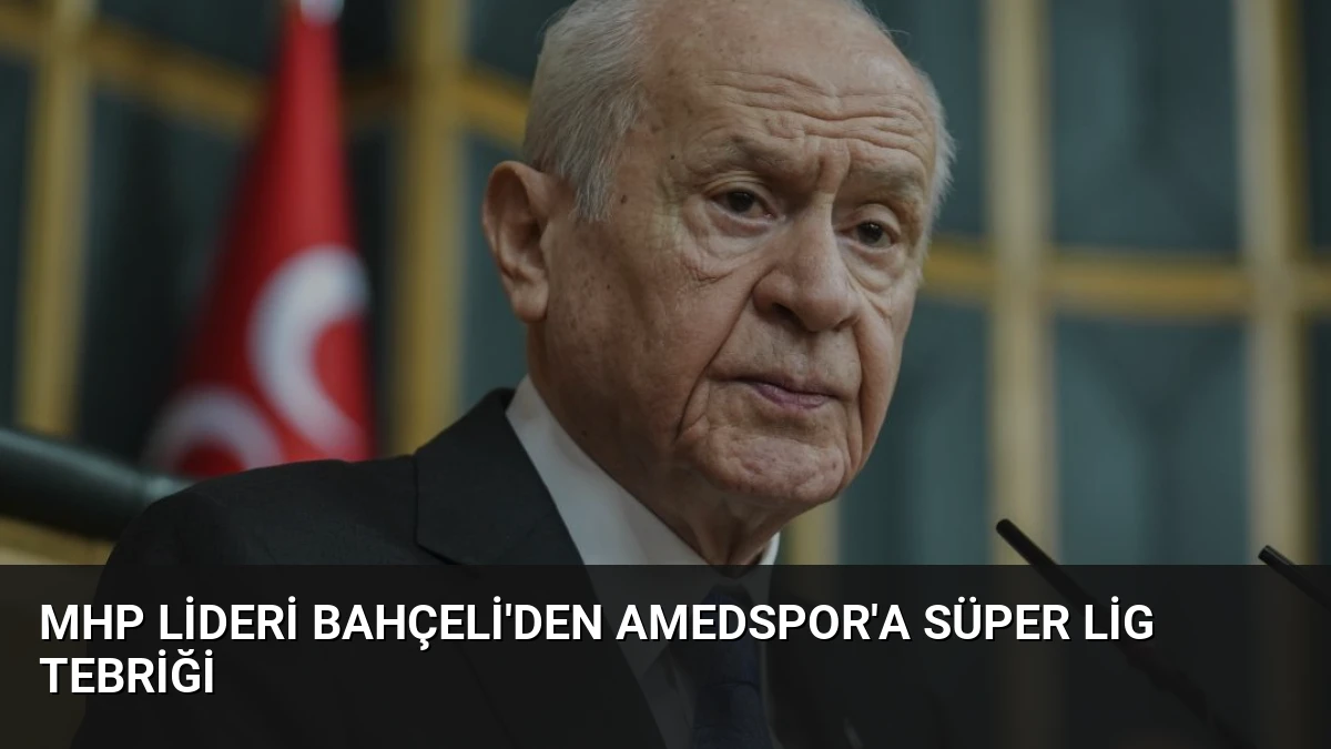 MHP Lideri Bahçeli’den Amedspor’a Süper Lig Tebriği