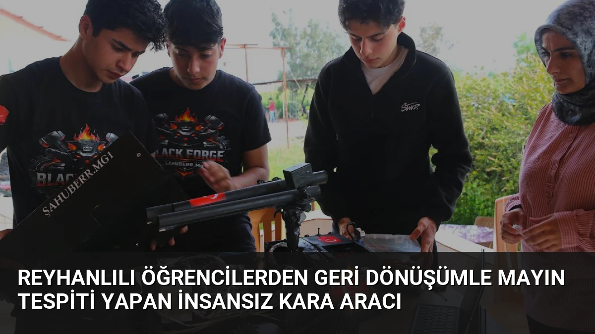 Reyhanlılı Öğrencilerden Geri Dönüşümle Mayın Tespiti Yapan İnsansız Kara Aracı