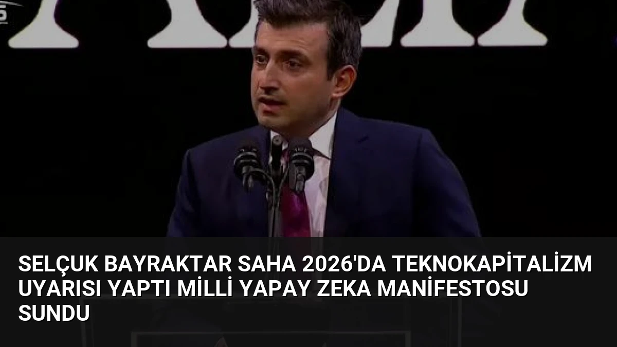 Selçuk Bayraktar SAHA 2026’da Teknokapitalizm Uyarısı Yaptı Milli Yapay Zeka Manifestosu Sundu