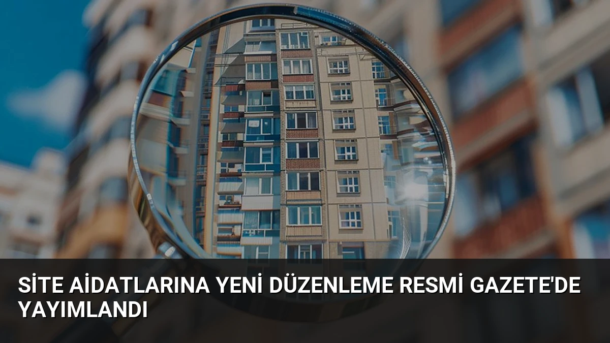 Site Aidatlarına Yeni Düzenleme Resmi Gazete’de Yayımlandı