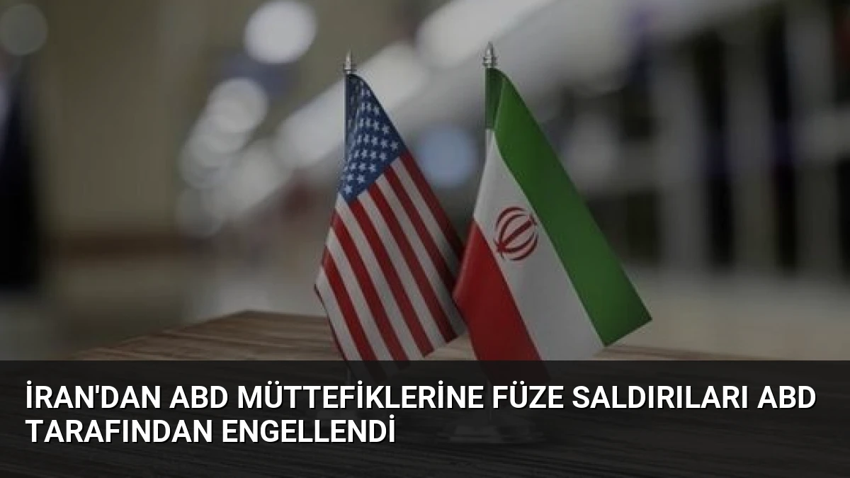 İran’dan ABD Müttefiklerine Füze Saldırıları ABD Tarafından Engellendi