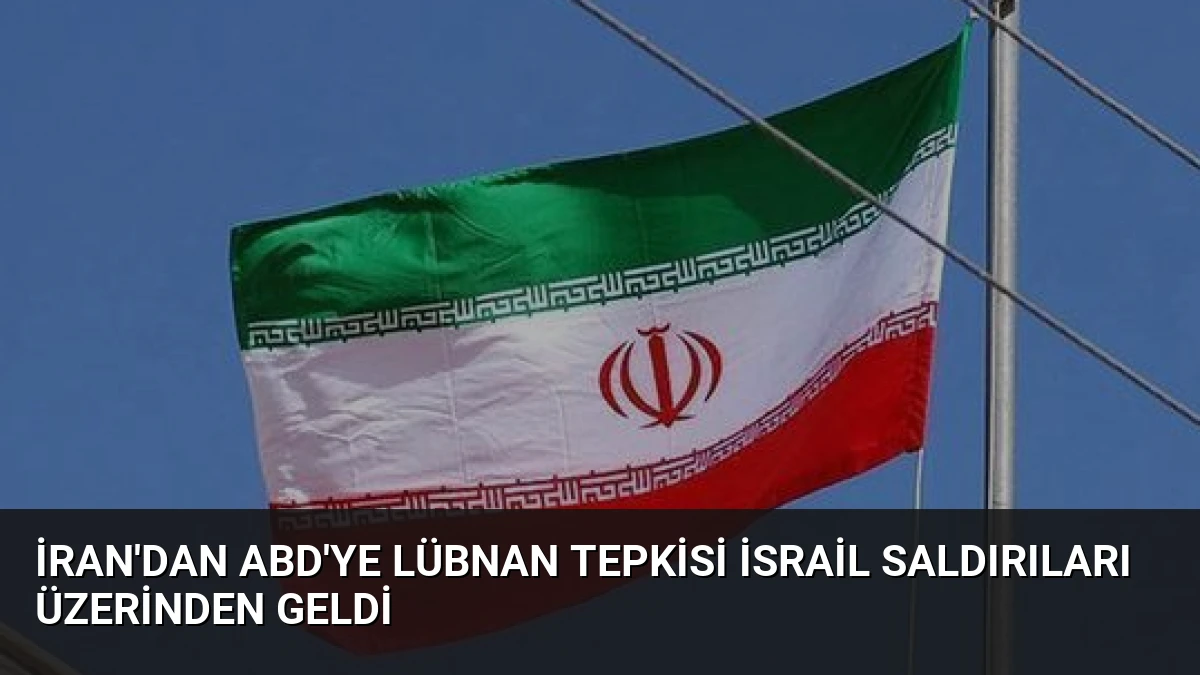 İran’dan ABD’ye Lübnan Tepkisi İsrail Saldırıları Üzerinden Geldi