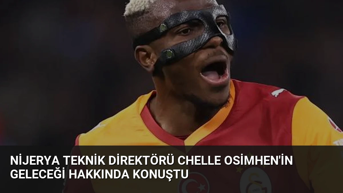 Nijerya Teknik Direktörü Chelle Osimhen’in Geleceği Hakkında Konuştu