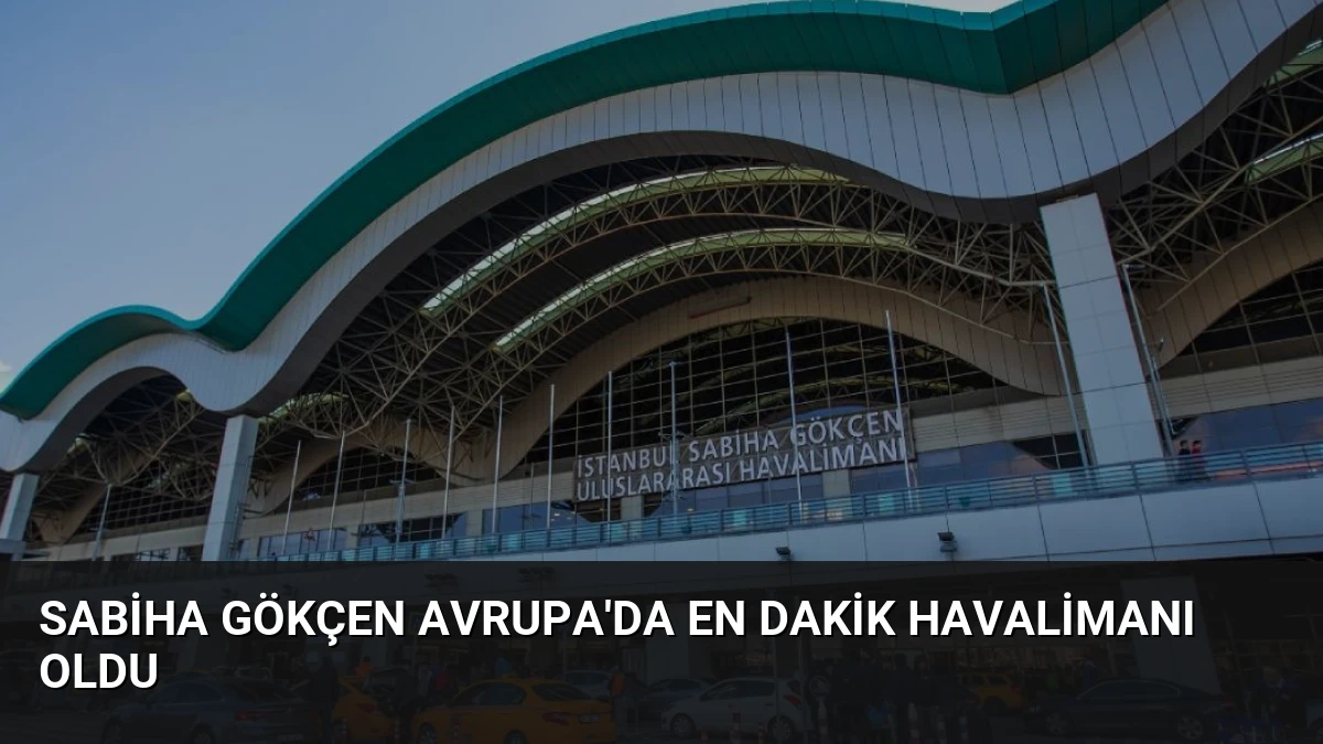 Sabiha Gökçen Avrupa’da En Dakik Havalimanı Oldu
