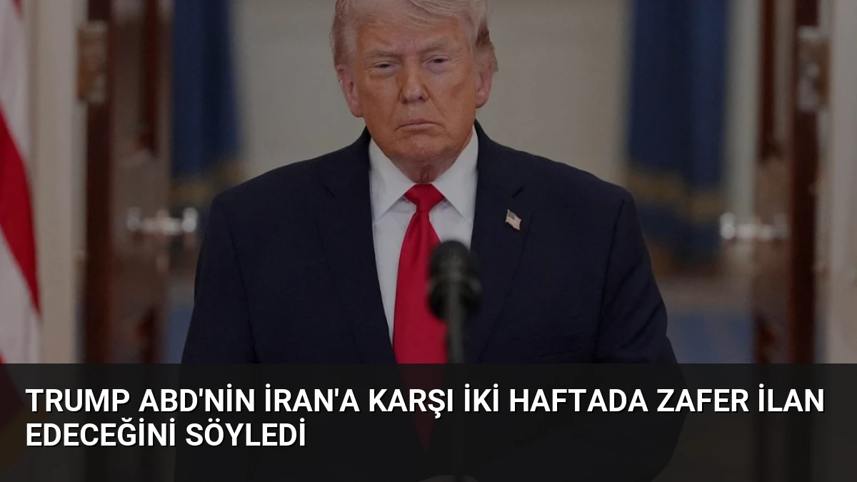 Trump ABD’nin İran’a Karşı İki Haftada Zafer İlan Edeceğini Söyledi