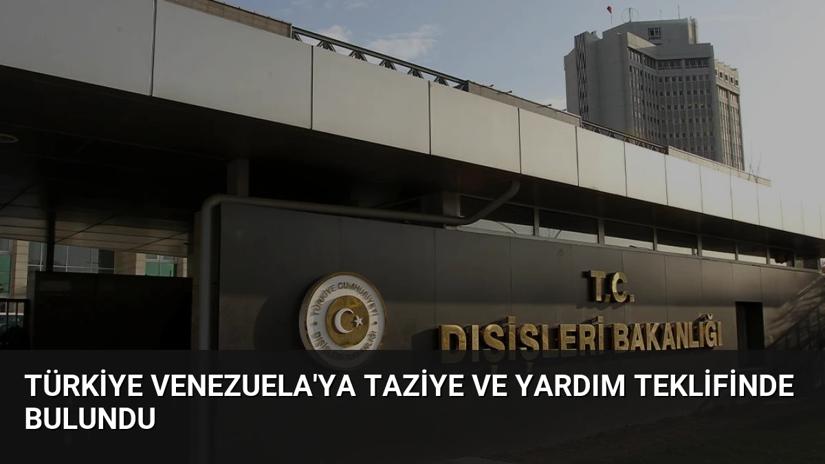 Türkiye Venezuela’ya Taziye ve Yardım Teklifinde Bulundu