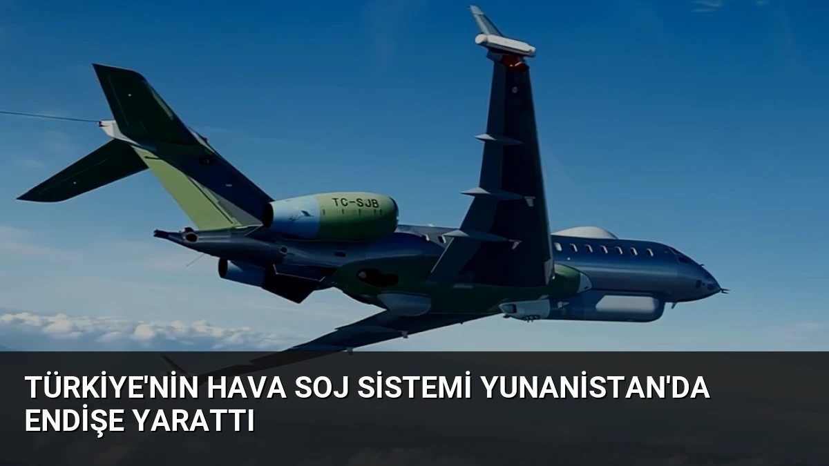 Türkiye’nin Hava SOJ Sistemi Yunanistan’da Endişe Yarattı