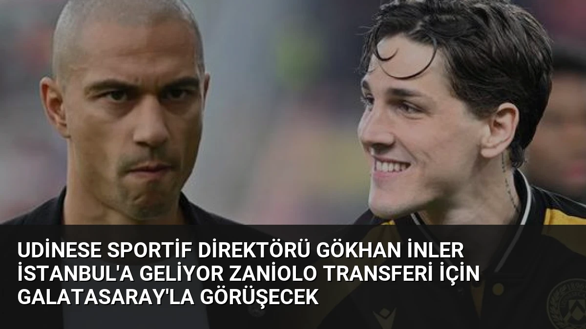 Udinese Sportif Direktörü Gökhan İnler İstanbul’a Geliyor Zaniolo Transferi İçin Galatasaray’la Görüşecek