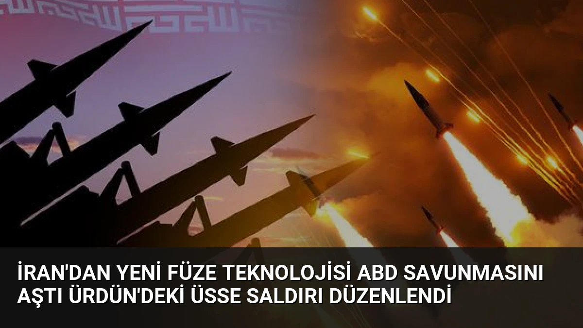 İran’dan Yeni Füze Teknolojisi ABD Savunmasını Aştı Ürdün’deki Üsse Saldırı Düzenlendi