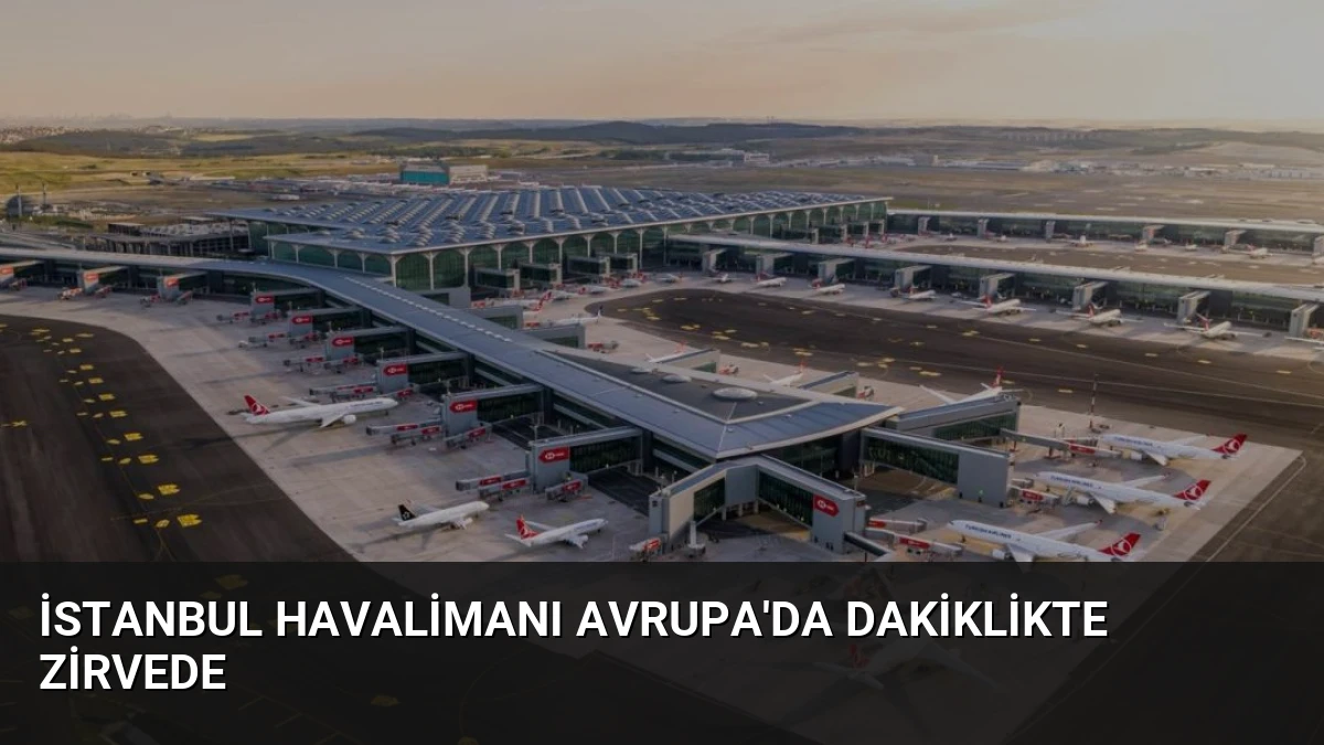İstanbul Havalimanı Avrupa’da Dakiklikte Zirvede