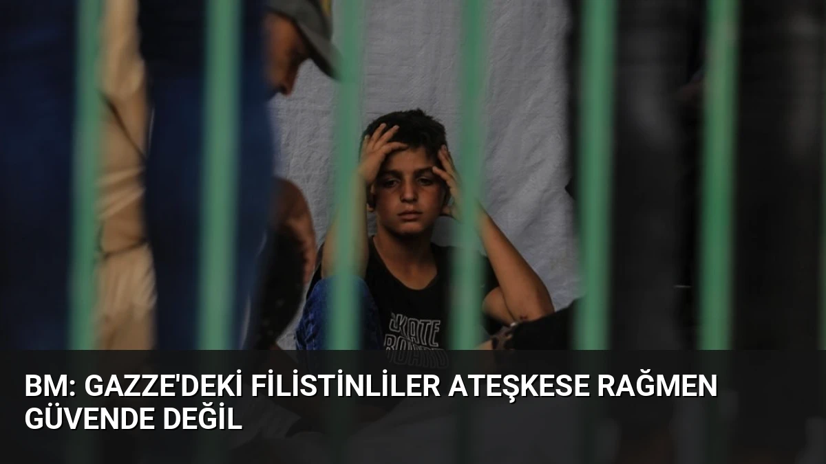 BM: Gazze’deki Filistinliler Ateşkese Rağmen Güvende Değil