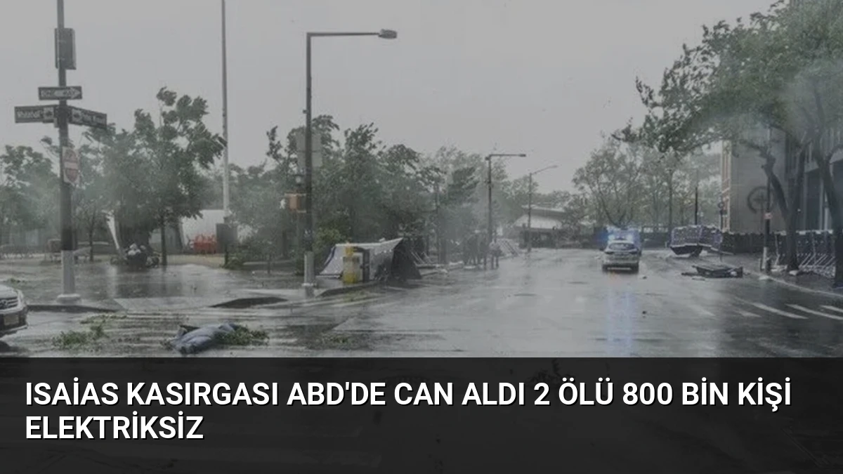 Isaias Kasırgası ABD’de Can Aldı 2 Ölü 800 Bin Kişi Elektriksiz