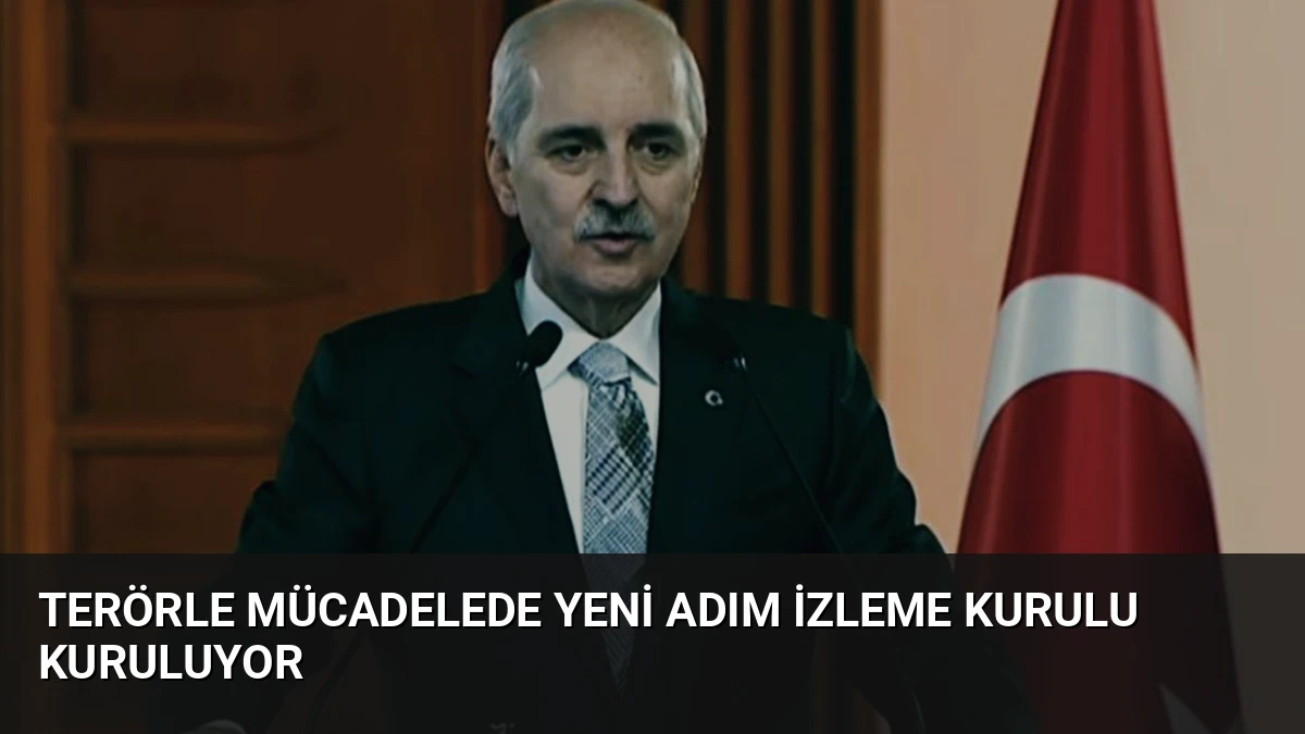 Terörle Mücadelede Yeni Adım İzleme Kurulu Kuruluyor