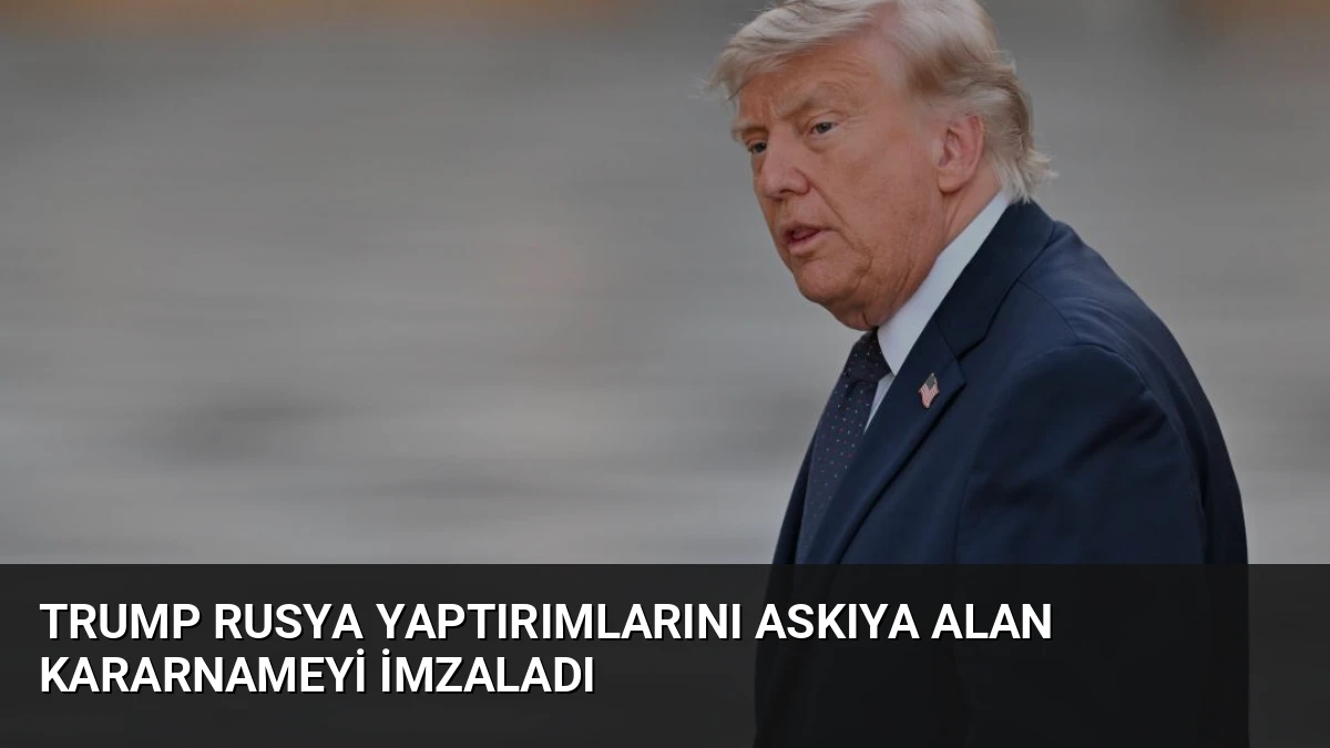 Trump Rusya Yaptırımlarını Askıya Alan Kararnameyi İmzaladı