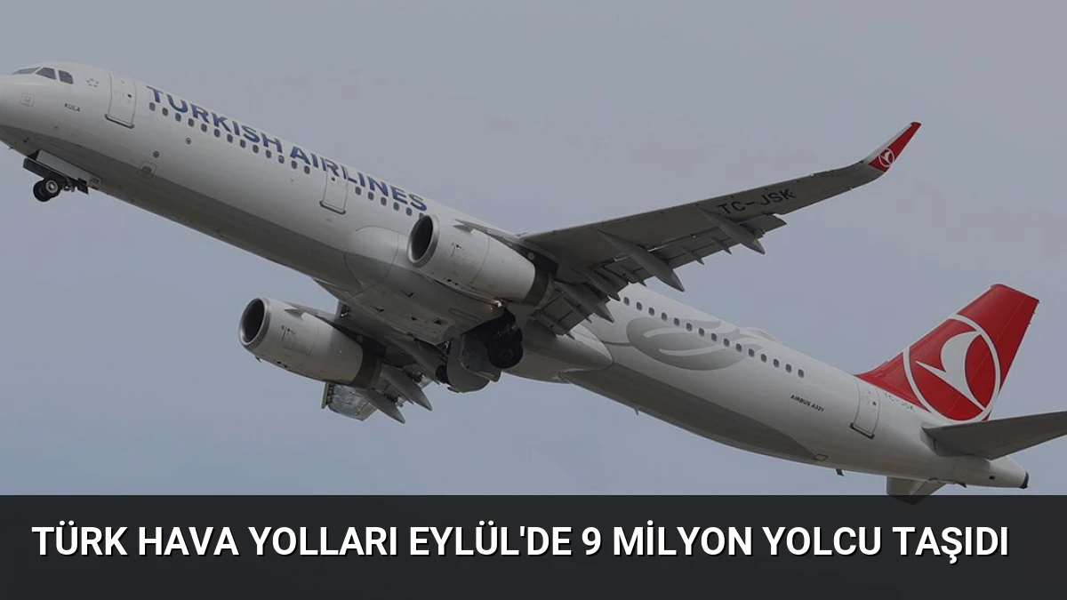 Türk Hava Yolları Eylül’de 9 Milyon Yolcu Taşıdı