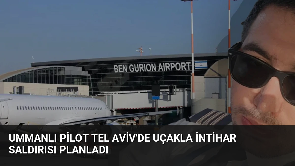 Ummanlı Pilot Tel Aviv’de Uçakla İntihar Saldırısı Planladı